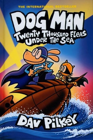Twenty Thousand Fleas Under the Sea. Dog Man. Volume 11 Pilkey Dav