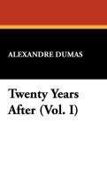 Twenty Years After (Vol. I) Dumas Alexandre