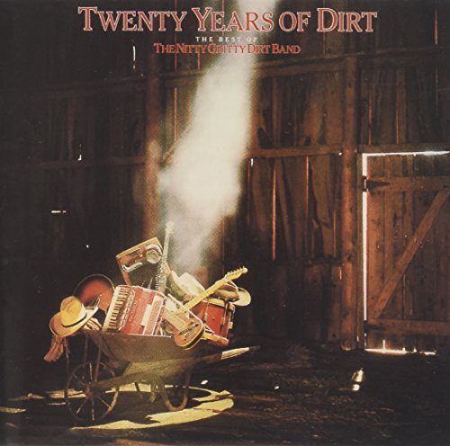 Twenty Years of Dirt - Best Of Nitty Gritty Dirt Band