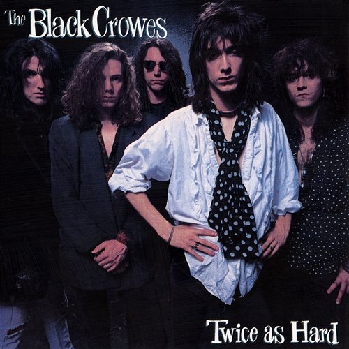 Twice As Hard THE BLACK CROWES