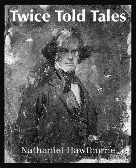 Twice Told Tales Hawthorne Nathaniel