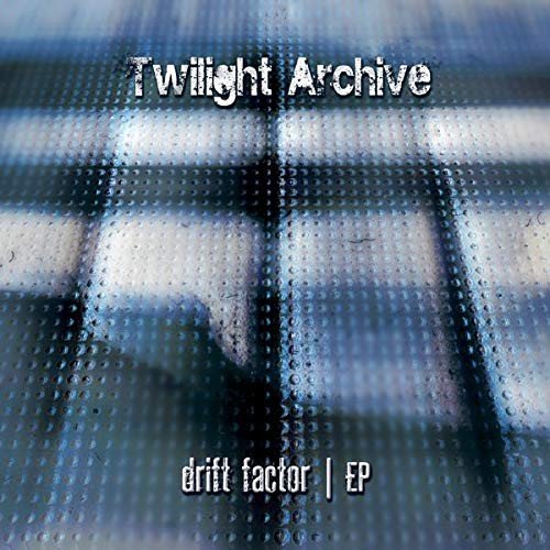 Twilight Archive - Drift Factor Various Artists