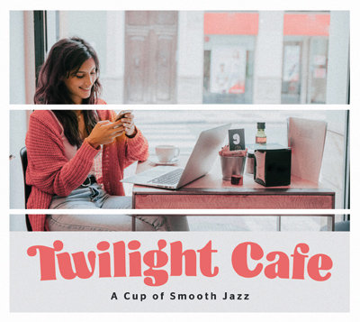 Twilight Cafe - A Cup of Smooth Jazz Various Artists