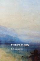 Twilight in Italy Turner J. M. W., Lawrence D. H.
