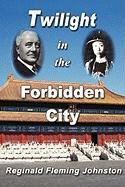 Twilight in the Forbidden City (Illustrated and Revised 4th Edition) Johnston Reginald Fleming