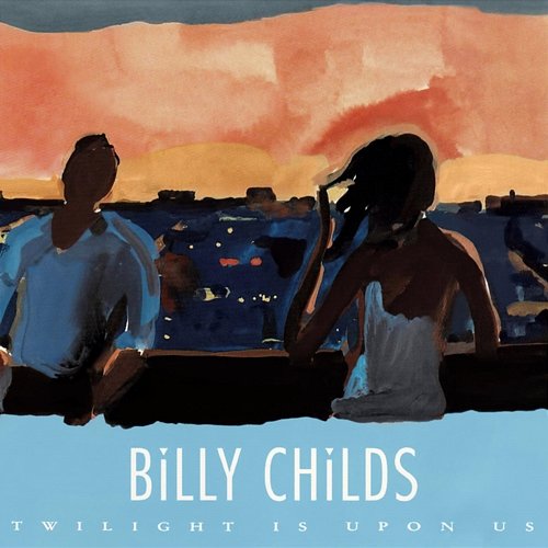Twilight Is Upon Us Billy Childs