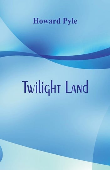 Twilight Land Pyle Howard