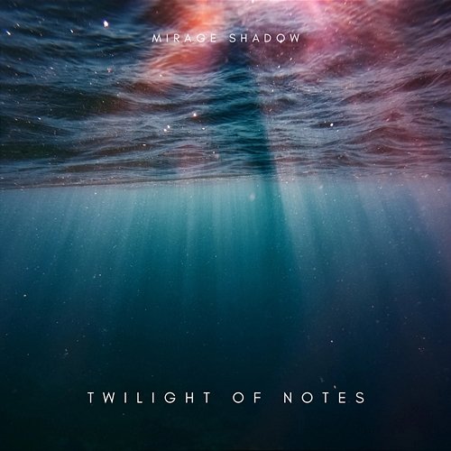 Twilight Of Notes Mirage Shadow