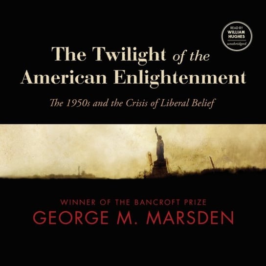 Twilight of the American Enlightenment Marsden George M.
