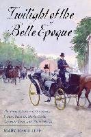 Twilight of the Belle Epoque Mary McAuliffe