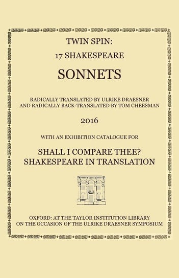 Twin Spin - 17 Shakespeare Sonnets Radically Translated and Back-Translated by Ulrike Draesner and Tom Cheesman Shakespeare William
