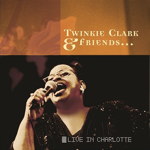 Twinkie Clark & Friends... Live In Charlotte Twinkie Clark
