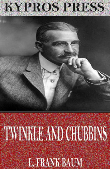 Twinkle and Chubbins - ebook epub Baum Frank