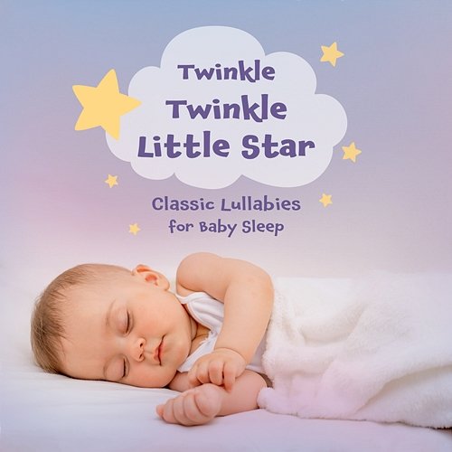 Twinkle Twinkle Little Star & Classic Lullabies for Baby Sleep Cool Music