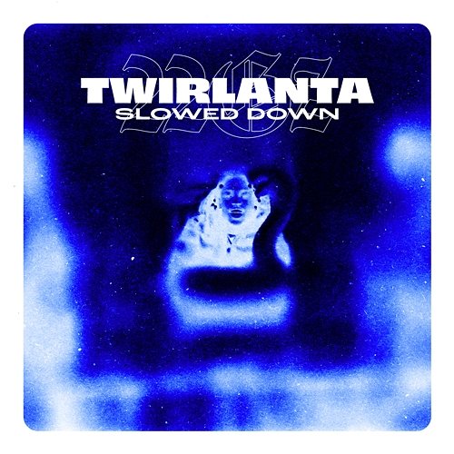 Twirlanta 22Gz & slowed down audioss