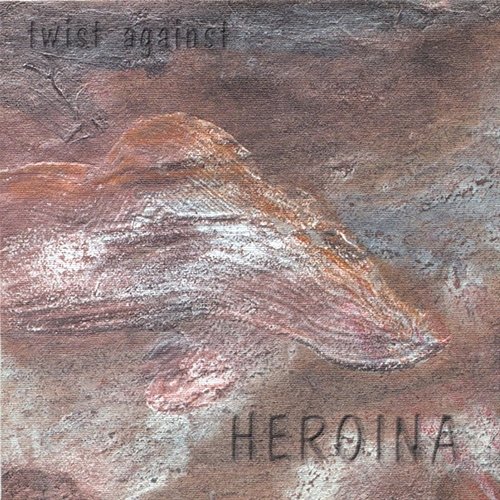 Twist Against Heroina