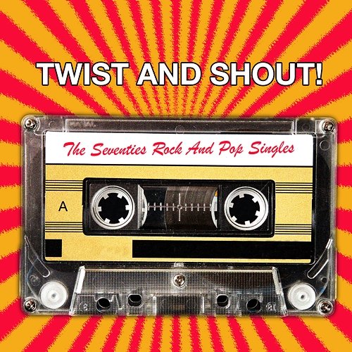 Twist And Shout! The Seventies Rock And Pop Singles Various Artists