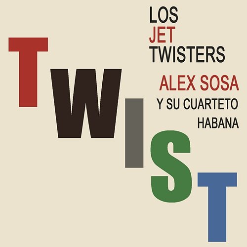 Twist Los Jet Twisters, Alex Sosa y Su Cuarteto Habana