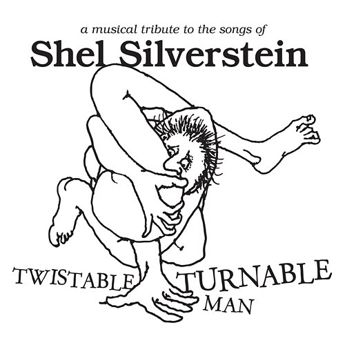 Twistable, Turnable Man: A Musical Tribute To The Songs Of Shel Silverstein Various Artists