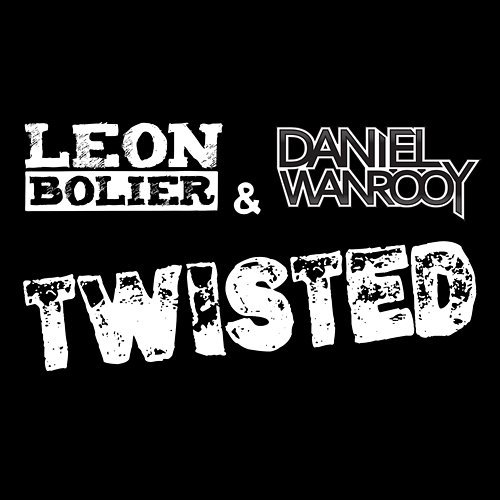 Twisted Leon Bolier & Daniel Wanrooy