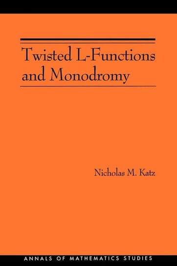 Twisted L-Functions and Monodromy. (AM-150), Volume 150 Katz Nicholas