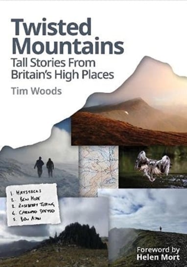 Twisted Mountains: Tall Stories from Britains High Places Tim Woods