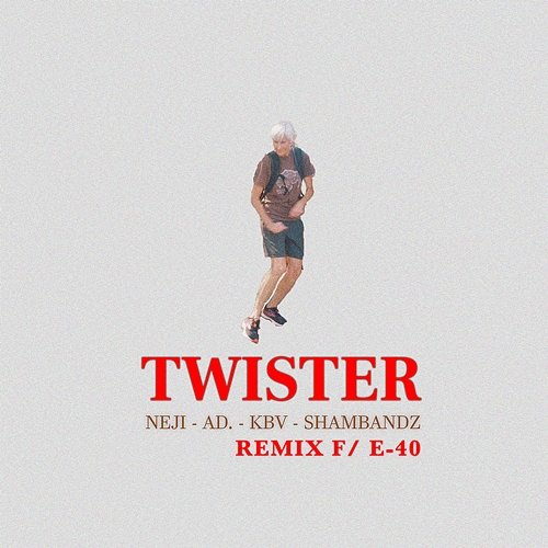 Twister Neji & E-40 feat. KBV, AD. & ShamBandz