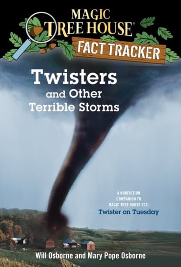 Twisters and Other Terrible Storms: A Nonfiction Companion to Magic Tree House #23: Twister on Tuesd Osborne Mary Pope