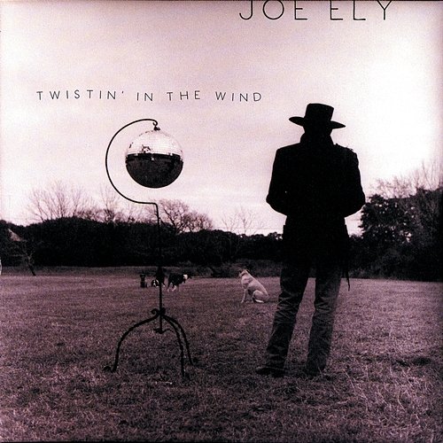Twistin' In The Wind Joe Ely