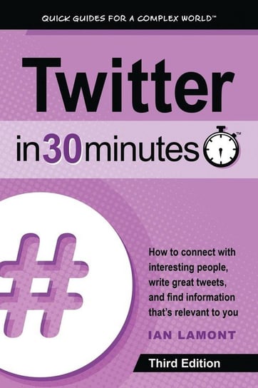 Twitter In 30 Minutes (3rd Edition) Lamont Ian