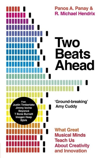 Two Beats Ahead: What Great Musical Minds Teach Us About Creativity and Innovation Panay Panos A., Hendrix R. Michael