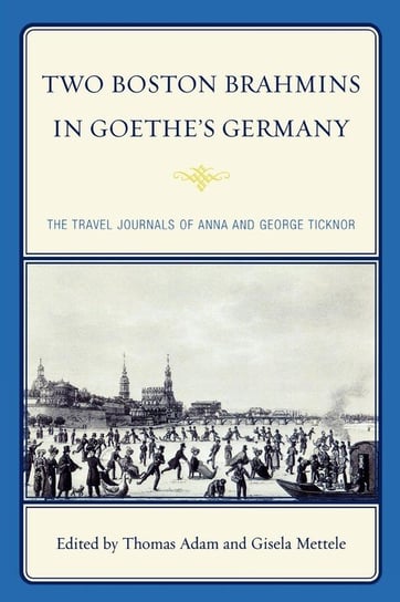 Two Boston Brahmins in Goethe's Germany Adam Thomas