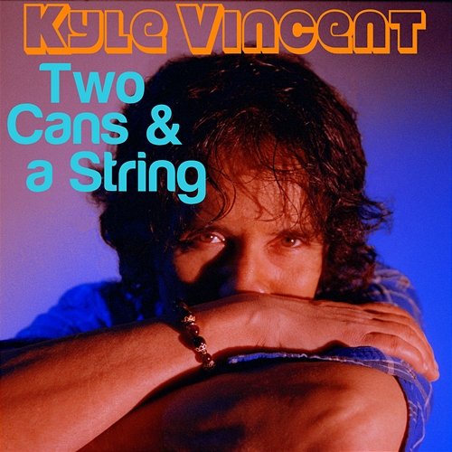Two Cans & A String Kyle Vincent