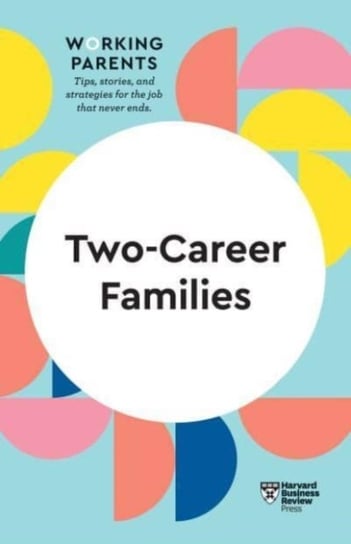 Two-Career Families (HBR Working Parents Series) Opracowanie zbiorowe