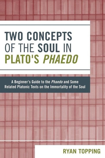 Two Concepts of the Soul in Plato's Phaedo Topping Ryan