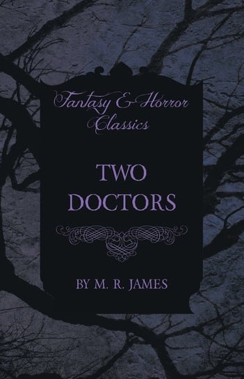 Two Doctors (Fantasy and Horror Classics) James M. R.