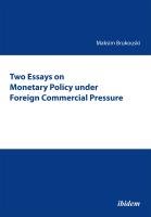 Two Essays on Monetary Policy under Foreign Commercial Pressure Brukouski Maksim