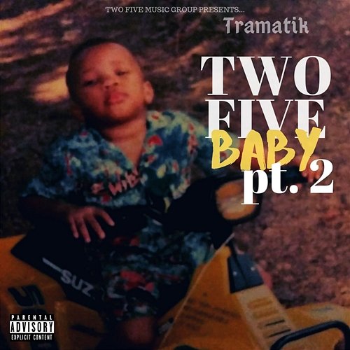 Two Five Baby, Pt. 2 Tramatik