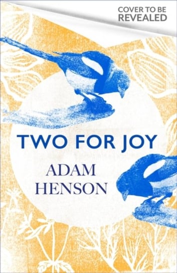 Two for Joy: The untold ways to enjoy the countryside Henson Adam