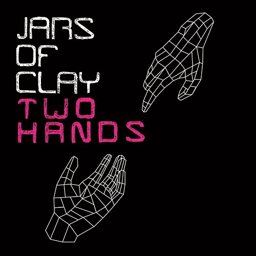Two Hands Jars Of Clay