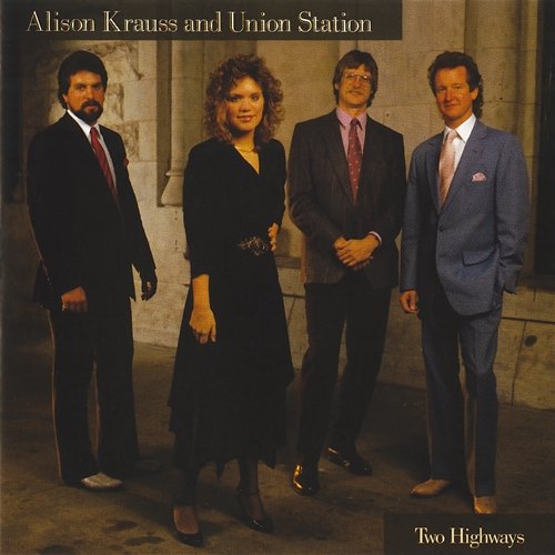 Two Highways Alison Krauss & Union Station