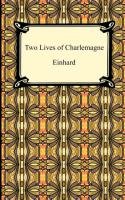 Two Lives of Charlemagne Einhard Ca 770-840, Einhard, The Monk Of Gall Monk Of Gall, The Monk Of Gall