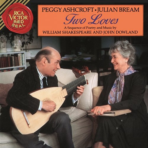 Two Loves - A Sequence of Poetry and Music by William Shakespeare and John Dowland Julian Bream