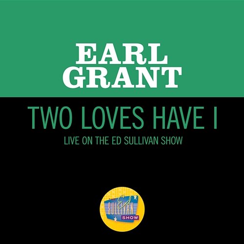 Two Loves Have I Earl Grant