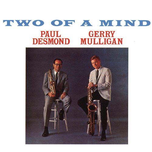 Two Of A Mind Paul Desmond, Gerry Mulligan