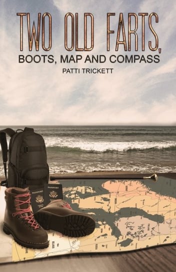 Two Old Farts, Boots, Map and Compass Patti Trickett
