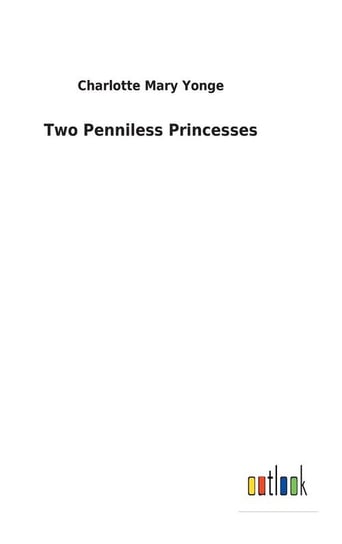 Two Penniless Princesses Yonge Charlotte Mary
