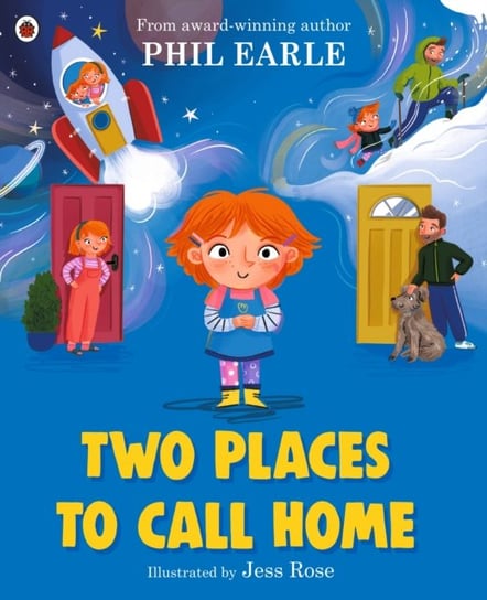 Two Places to Call Home: A picture book about divorce Phil Earle