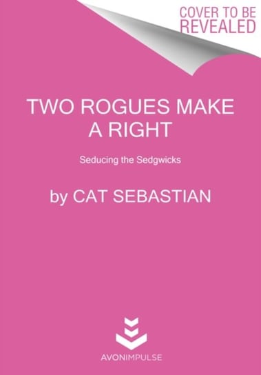 Two Rogues Make a Right: Seducing the Sedgwicks Cat Sebastian