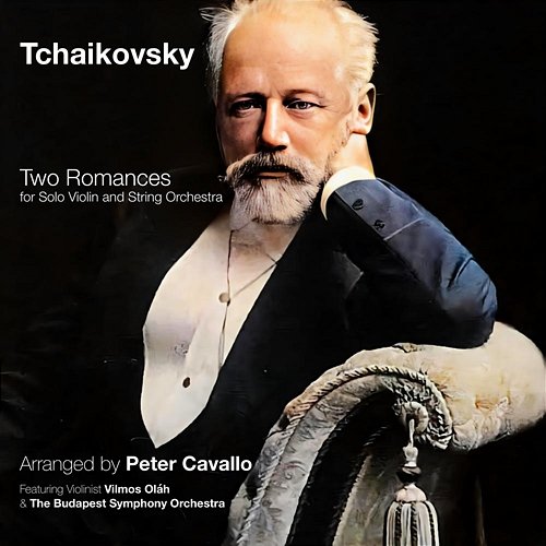Two Romances for Solo Violin and String Orchestra Peter Cavallo, Budapest Symphony Orchestra